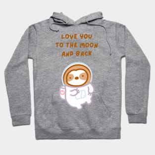 Love You to the Moon and Back Astronaut Sloth Hoodie